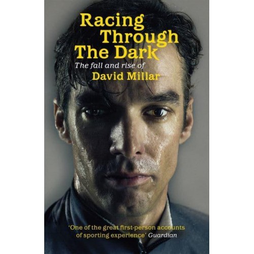 Racing Through the Dark The Fall and Rise of David Millar