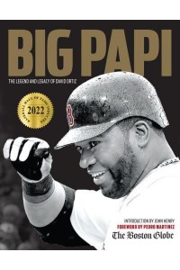 Big Papi The Legend and Legacy of David Ortiz