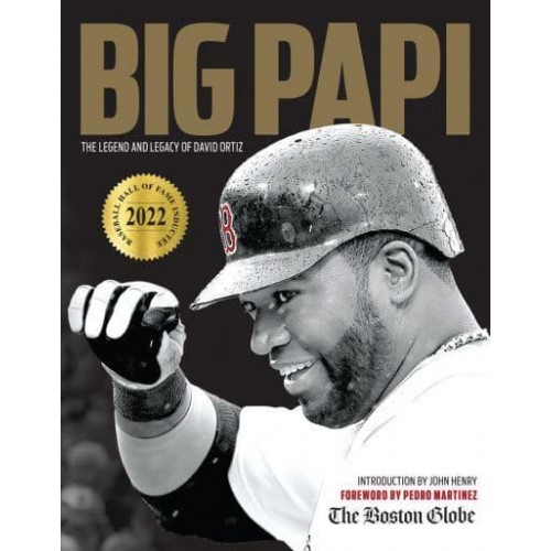 Big Papi The Legend and Legacy of David Ortiz