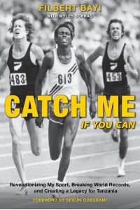 Catch Me If You Can Revolutionizing My Sport, Breaking World Records, and Creating a Legacy for Tanzania