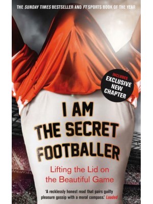 I Am the Secret Footballer Lifting the Lid on the Beautiful Game - The Secret Footballer