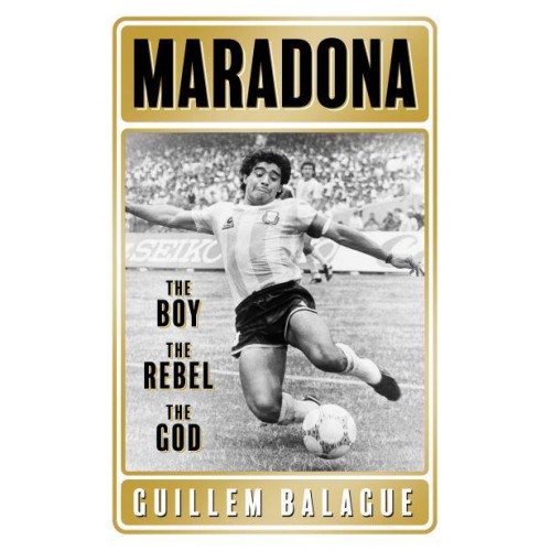 Maradona The Boy, the Rebel, the God
