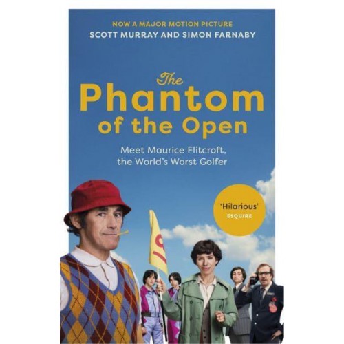 The Phantom of the Open Maurice Flitcroft, the World's Worst Golfer