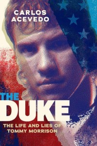 The Duke The Life and Lies of Tommy Morrison