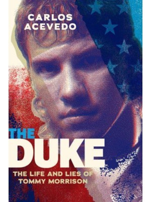 The Duke The Life and Lies of Tommy Morrison