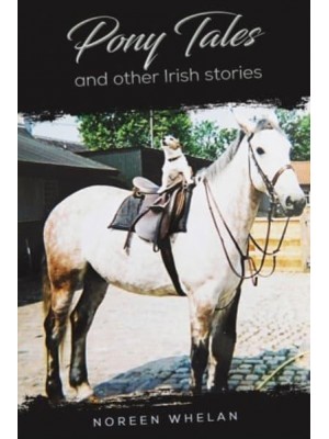 Pony Tales and Other Irish Stories