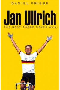 Jan Ullrich The Best There Never Was