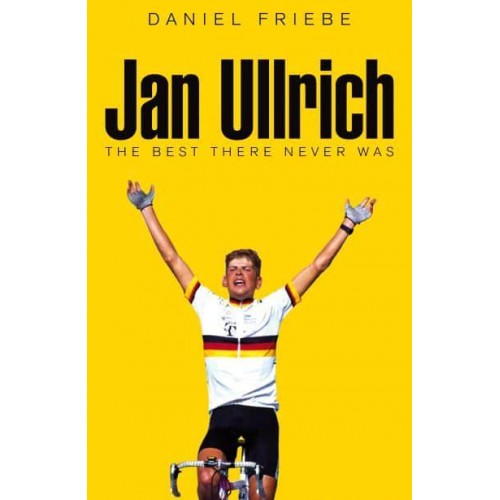 Jan Ullrich The Best There Never Was
