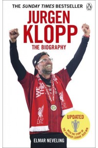 Jürgen Klopp The Biography