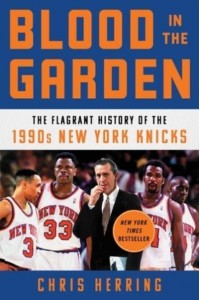 Blood in the Garden The Flagrant History of the 1990S New York Knicks