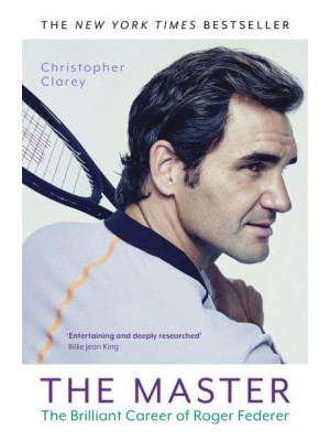 The Master The Brilliant Career of Roger Federer