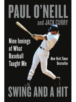 Swing and a Hit Nine Innings of What Baseball Taught Me