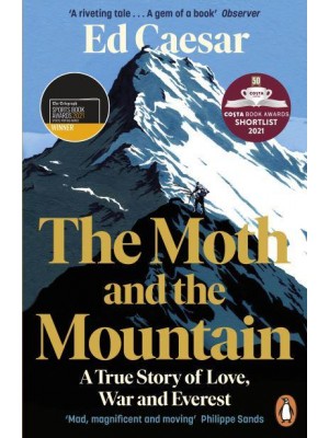 The Moth and the Mountain A True Story of Love, War and Everest