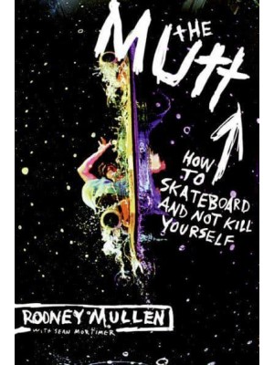 The Mutt How to Skateboard and Not Kill Yourself