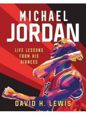 Michael Jordan Life Lessons from His Airness