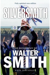 SilverSmith The Biography of Walter Smith