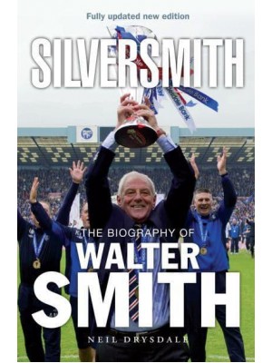 SilverSmith The Biography of Walter Smith