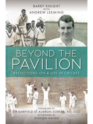 Beyond the Pavilion Reflections on a Life in Cricket