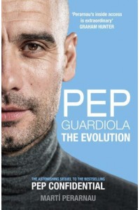 Pep Guardiola The Evolution