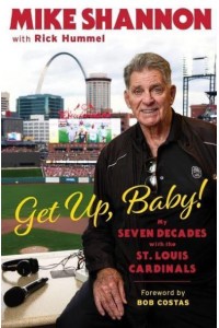 Get Up, Baby! My Seven Decades With the St. Louis Cardinals