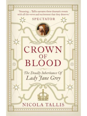 Crown of Blood The Deadly Inheritance of Lady Jane Grey