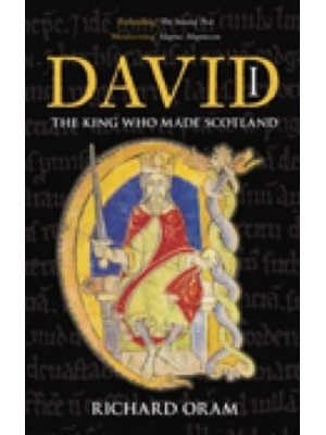 David I The King Who Made Scotland