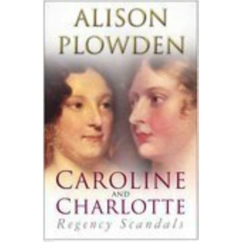 Caroline and Charlotte Regency Scandals, 1795-1821