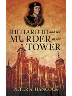 Richard III and the Murder in the Tower