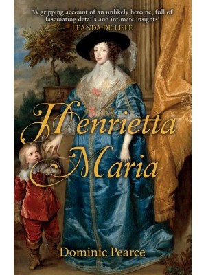 Henrietta Maria The Betrayed Queen