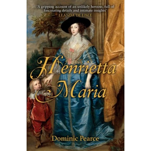 Henrietta Maria The Betrayed Queen