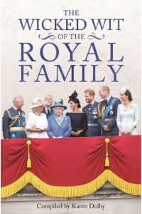 The Wicked Wit of the Royal Family - The Wicked Wit