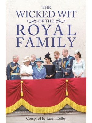 The Wicked Wit of the Royal Family - The Wicked Wit