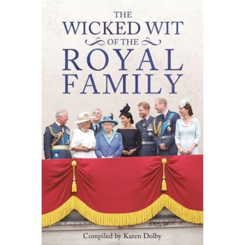 The Wicked Wit of the Royal Family - The Wicked Wit