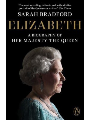 Elizabeth A Biography of Her Majesty the Queen