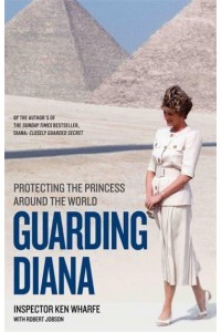 Guarding Diana Protecting the Princess Around the World