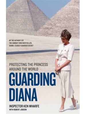 Guarding Diana Protecting the Princess Around the World