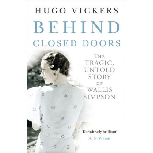 Behind Closed Doors The Tragic, Untold Story of Wallis Simpson