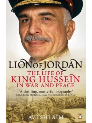 Lion of Jordan The Life of King Hussein in War and Peace