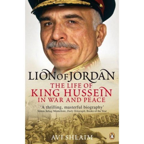 Lion of Jordan The Life of King Hussein in War and Peace