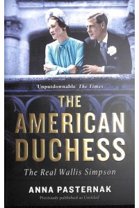 The American Duchess The Real Wallis Simpson