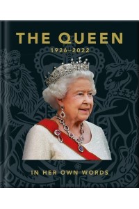 The Queen 1926-2022 In Her Own Words - The Little Book Of...