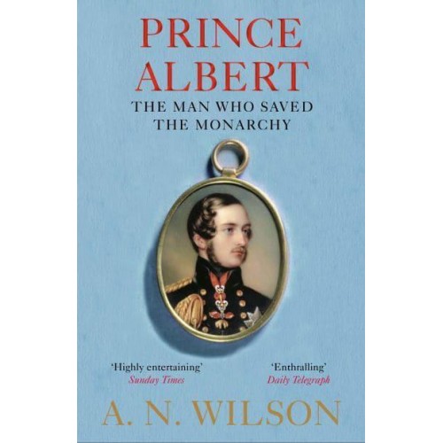 Prince Albert The Man Who Saved the Monarchy