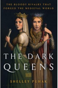 The Dark Queens The Bloody Rivalry That Forged the Medieval World - Thorndike Press Large Print Nonfiction