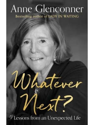 Whatever Next? Lessons from an Unexpected Life