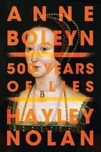 Anne Boleyn 500 Years of Lies