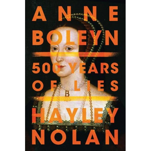 Anne Boleyn 500 Years of Lies