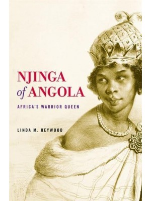 Njinga of Angola Africa's Warrior Queen