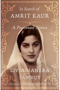 In Search of Amrit Kaur A Passionate Silence