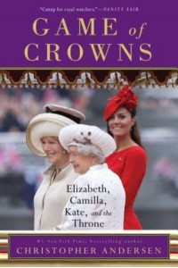 Game of Crowns Elizabeth, Camilla, Kate, and the Throne