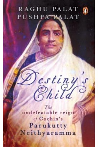 Destiny's Child The Undefeatable Reign of Cochin's Parukutty Neithyaramma